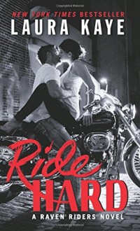 ride hard, raven riders, hard to come by, hard as it gets, ride rough, laura kaye, epub, pdf, mobi, download