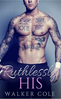 ruthlessly his, walker cole, epub, pdf, mobi, download