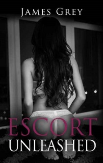 escort unleashed, james grey, epub, pdf, mobi, download