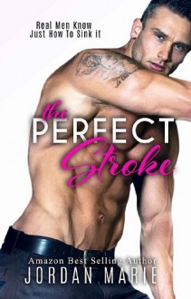 the perfect stroke, jordan marie