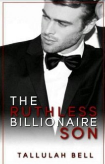 the ruthless billionaire's son, tallulah bell, epub, pdf, mobi, download