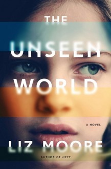 the unseen world, liz moore, epub, pdf, mobi, download
