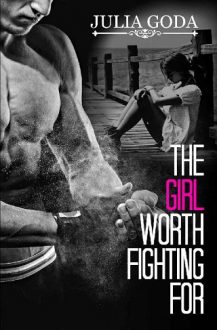 the-girl-worth-fighting-for, julia goda, epub, pdf, mobi, download