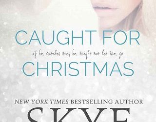 caught for christmas skye warren