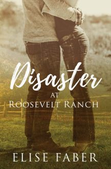 disaster at roosevelt ranch, elise faber, epub, pdf, mobi, download