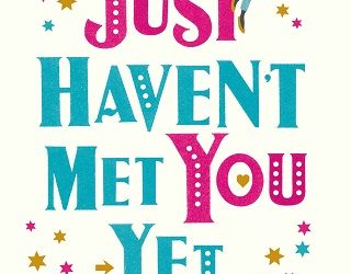 just haven't met you yet cate woods