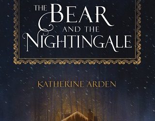 the bear and the nightingale katherine arden