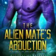 the alien mate's abduction zara zenia