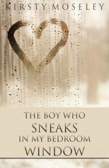 the boy who sneaks in my bedroom window, kirsty moseley, epub, pdf, mobi, download