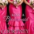 kiss a bridesmaid courtney hunt