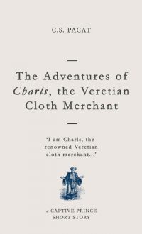 the adventures of charls the veretian cloth merchant, cs pacat, epub, pdf, mobi, download