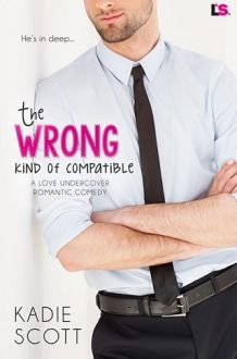 the wrong kind of compatible, kadie scott, epub, pdf, mobi, download