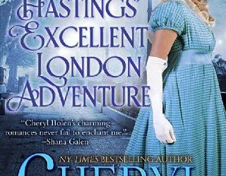 miss hastings' excellent london adventures cheryl bolen