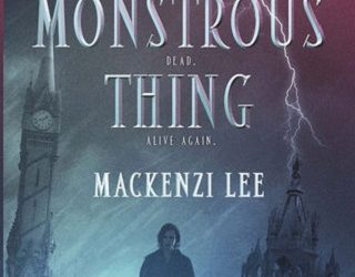 this monstrous thing mackenzi lee