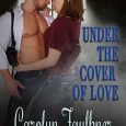 under the cover of love carolyn faulkner