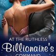 at the ruthless billionaire's command carole mortimer
