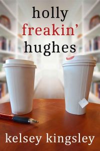 holly freakin' hughes, kelsey kingsley, epub, pdf, mobi, download