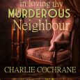 lessons in loving thy murderous neighbour charlie cochrane