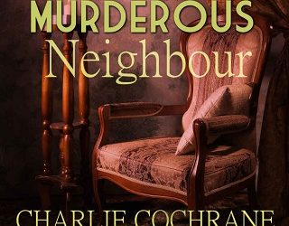 lessons in loving thy murderous neighbour charlie cochrane