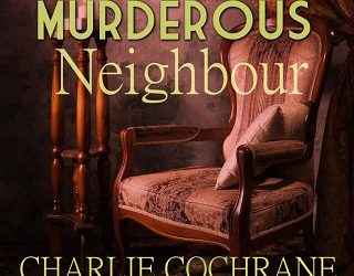lessons in loving thy murderous neighbour charlie cochrane