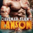 caveman alien's ransom calista skye