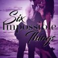 six impossible things 2 skylar hill