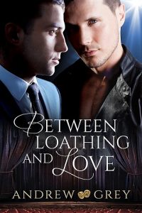 between loathing and love, andrew grey, epub, pdf, mobi, download