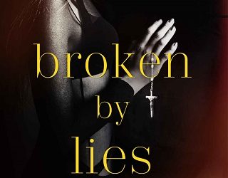 broken by lies rebecca shea