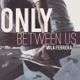 only between us mila ferrera