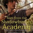 tales from the shadowhunter academy cassandra clare