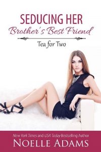 seducing her brother's best friend, noelle adams, epub, pdf, mobi, download