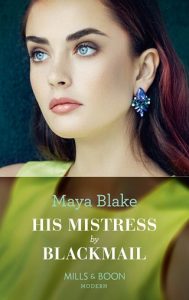 His Mistress by Blackmail, maya blake, epub, pdf, mobi, download