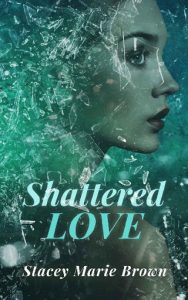 shattered love, stacey marie brown, epub, pdf, mobi, download