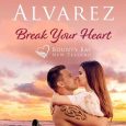 break your heart tracey alvarez