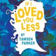 if i loved you less tamsen parker