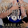 breaking without you carrie ann ryan