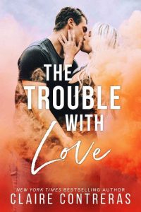 trouble with love, claire contreras, epub, pdf, mobi, download
