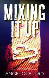 mixing it up, angelique jurd, epub, pdf, mobi, download