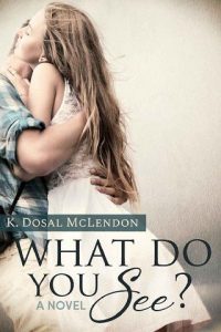 what do you see, k dosal mclendon, epub, pdf, mobi, download