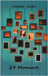 29 moments, rebekah jordan