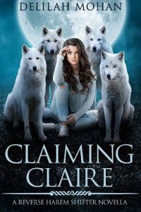 claiming claire, delilah mohan