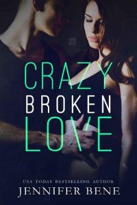 crazy broken love, jennifer bene