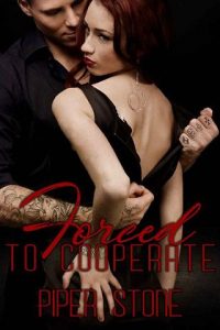 forced cooperate, piper stone
