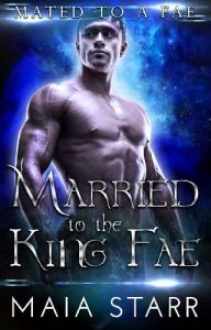 married king fae, maia starr