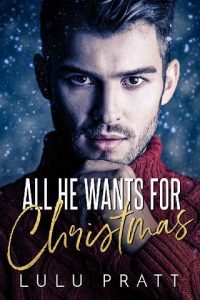 all he wants, lulu pratt