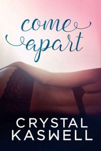 come apart, crystal kaswell