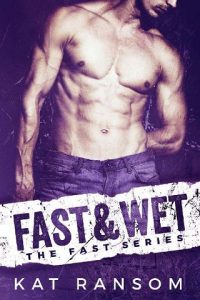 fast wet, kat ransom