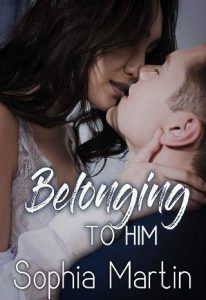 belonging him, sophia martin