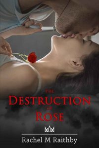 destruction rose, rachel m raithby