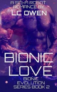 bionic love, lc owen